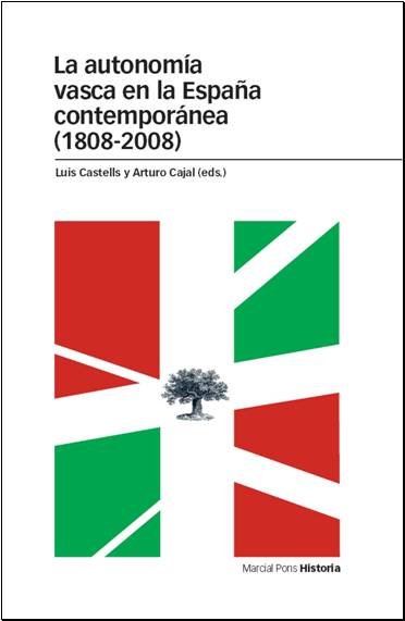 La autonomía vasca en la España contemporánea (1808-2008). 9788496467897
