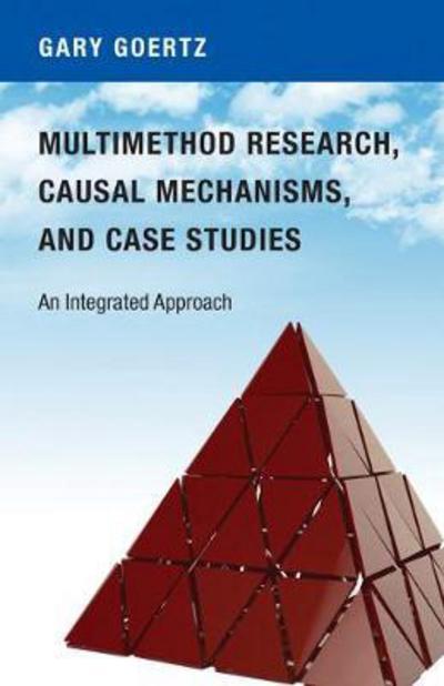 Multimethod research, casual mechanisms, and case studies. 9780691174129
