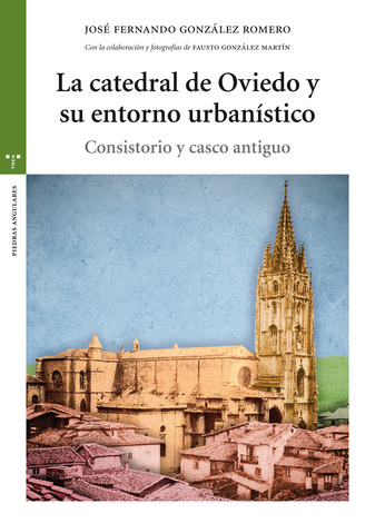 La catedral de Oviedo y su entorno urbanístico. 9788497049894