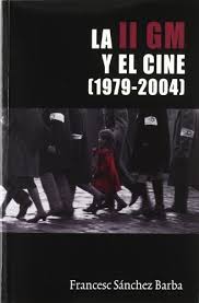 La Segunda Guerra Mundial y el cine (1979-2004). 9788484691426