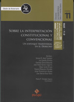 Sobre la interpretación constitucional y convencional: un enfoque transversal en el derecho. 9772519763004