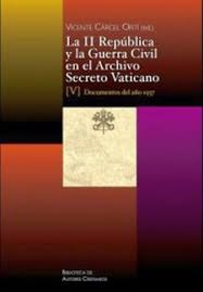 La II República y la Guerra Civil en el Archivo Secreto Vaticano. 9788422019916