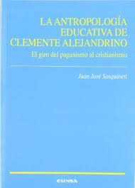 La antropología educativa de Clemente Alejandrino. 9788431320959