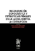 Regeneración democrática y estrategias penales en la lucha contra la corrupción. 9788491691174