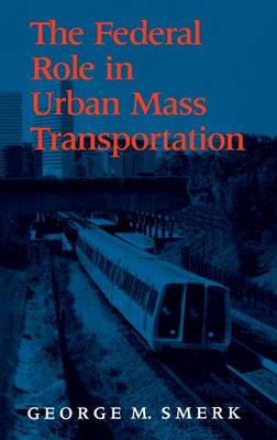 The federal role in urban mass transportation.. 9780253352835