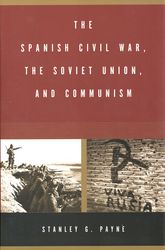 The Spanish Civil War, the Soviet Union, and Communism. 9780300100686