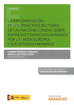 La implementación de los principios rectores de las Naciones Unidas sobre empresas y Derechos Humanos por la Unión Europea y sus Estados miembros. 9788491773597