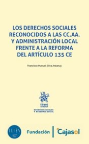 Los derechos sociales reconocidos a las CC.AA. y Administración Local frente a la reforma del artículo 135 CE. 9788491435884