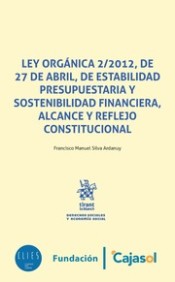 Ley Orgánica 2/2012, de Estabilidad Presupuestaria y Sostenibilidad Financiera, alcance y reflejo constitucional. 9788491438557