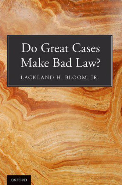 Do great cases make bad law?. 9780190840082