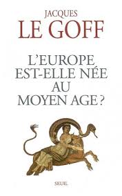 L'Europe est-elle née au Moyen Age?