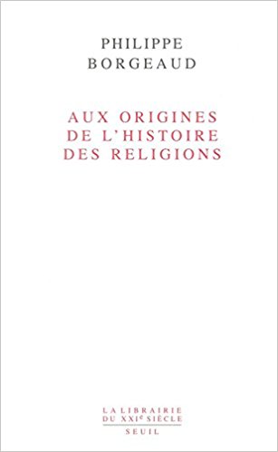 Aux origines de l'histoire des religions. 9782020613194