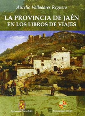 La provincia de Jaén en los libros de viajes. 9788484391289