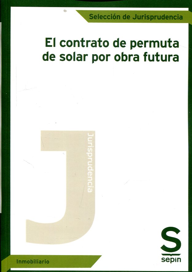 El contrato de permuta de solar por obra futura. 9788417414429