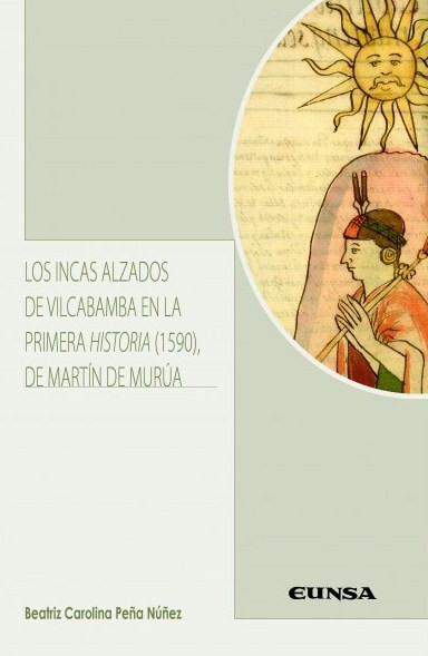 Los Incas alzados de Vilcabamba en la primera Historia (1590) de Martín de Murúa. 9788431333027