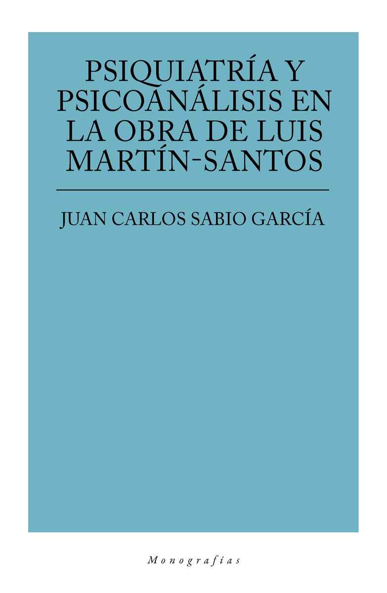 Psiquiatría y psicoanálisis en la obra de Luis Martín-Santos. 9788417408190