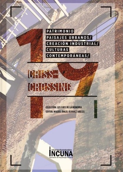 Criss-Crossing: patrimonio, paisajes urbanos, creación industrial, culturas contemporáneas. 9788494885709