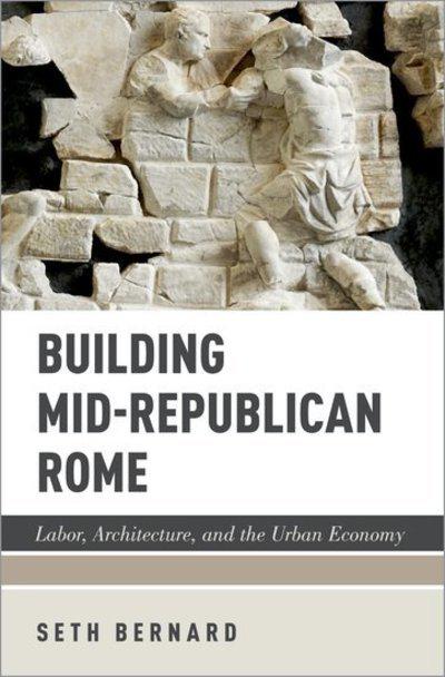 Building Mid-Republican Rome. 9780190878788