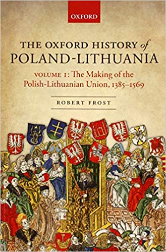 The Oxford History of Poland-Lithuania. 9780198800200