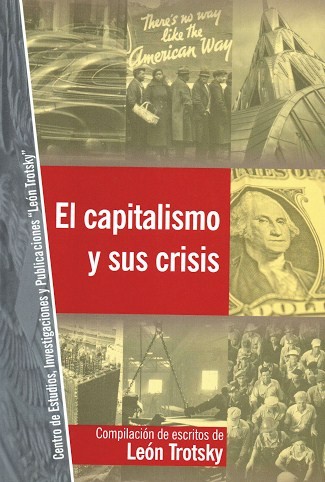 El capitalismo y su crisis: el pensamiento de un clásico marxista indispensable para entender la crisis económica mundial. 9789872336240