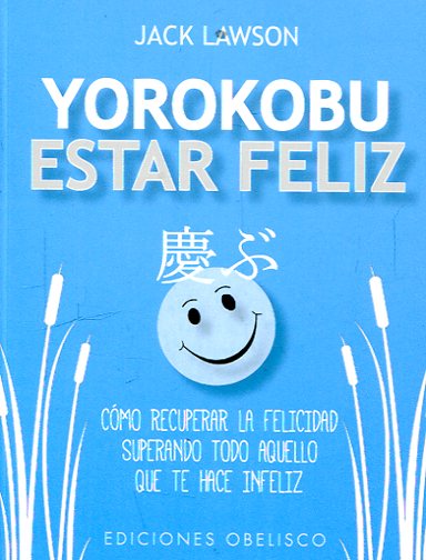 Yorokobu. Estar feliz. 9788491113959