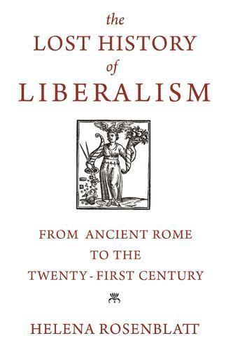 The lost history of liberalism. 9780691170701