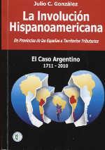La involución hispanoamericana: de provincias de las Españas a territorios tributarios. 9789875061903