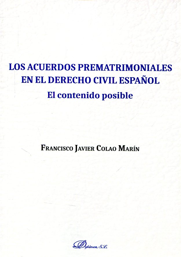 Los acuerdos prematrimoniales en el Derecho civil español. 9788491488828