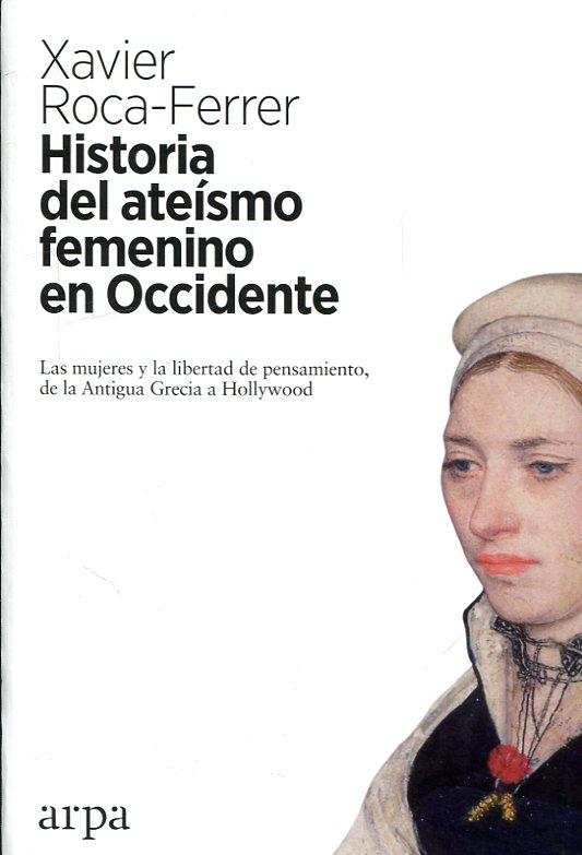 Historia del ateísmo femenino en Occidente. 9788416601868