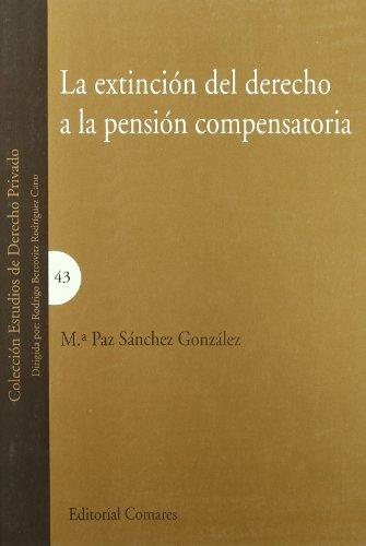 La extinción del derecho a la pensión compensatoria. 9788484449362