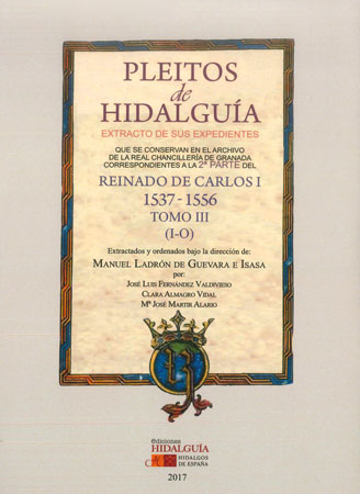 Pleitos de Hidalguía. Extracto de sus expedientes que se conservan en el Archivo de la Real Chancillería de Granada correspondientes a la 2ª parte del reinado de Carlos I 1537-1556. 9788494784231
