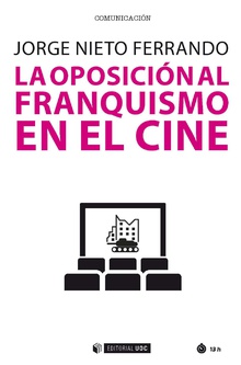 La oposición al franquismo en el cine. 9788491802303