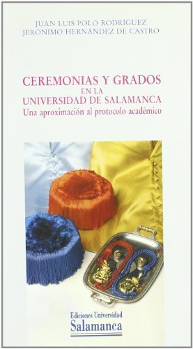 Ceremonias y Grados en la Universidad de Salamanca. 9788478006069