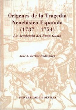 Orígenes de la tragedia neoclásica española (1737-1754)