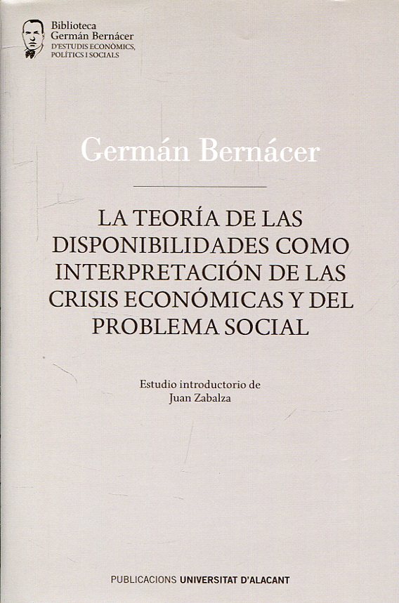 La teoría de las disponibilidades como interpretación de las crisis económicas y del problema social. 9788497176347