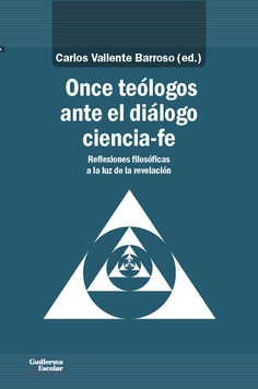 Once teólogos ante el diálogo Ciencia-Fe. 9788417134600