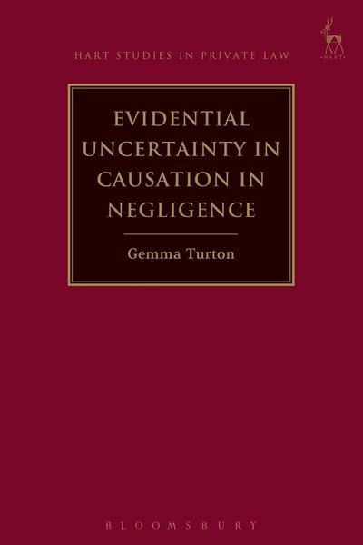 Evidential uncertainty in causation in negligence. 9781509924486