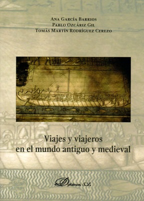 Viajes y viajeros en el Mundo Antiguo y Medieval. 9788491489283