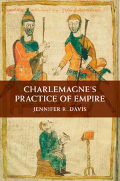 Charlemagne's practice of Empire. 9781107434134