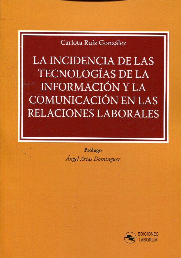 La incidencia de las tecnologías de la información y la comunicación en las relaciones laborales. 9788494812323