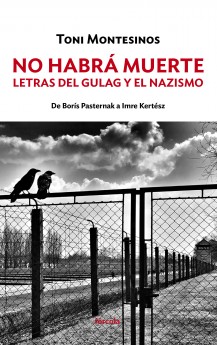 No habrá muerte: letras del Gulag y el nazismo