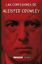 Las confesiones de Aleister Crowley. 9788477028925