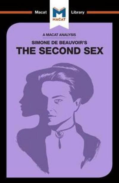 A Macat analysis of Simone de Beauvoir's The Second Sex. 9781912127580
