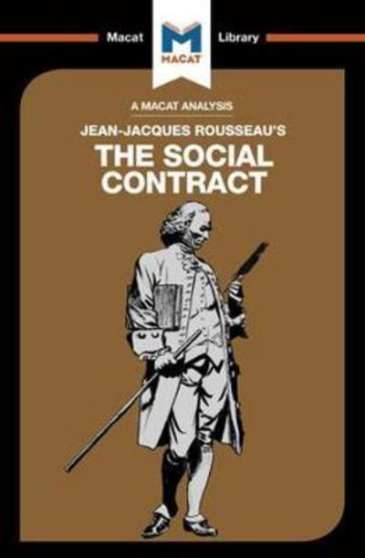 A Macat analysis of Jean-Jacques Rousseau's The Social Contract. 9781912127108