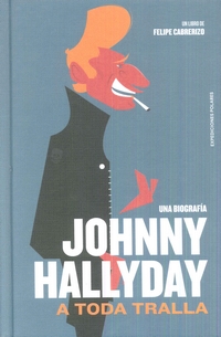 Johnny Hallyday: a toda tralla. 9788494810107