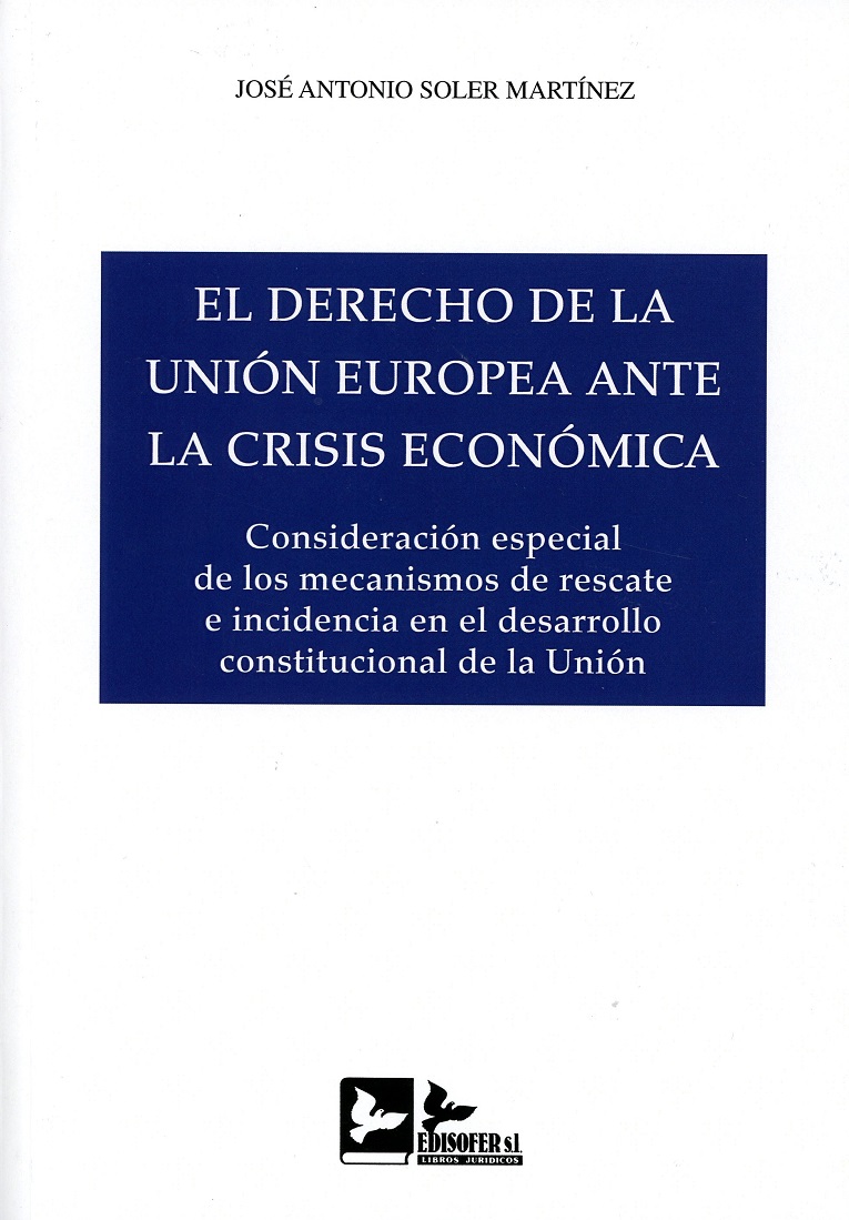 El Derecho de la Unión Europea ante la crisis económica. 9788415276753