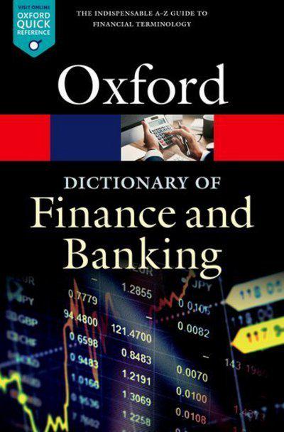 Oxford Dictionary of Finance and Banking. 9780198789741