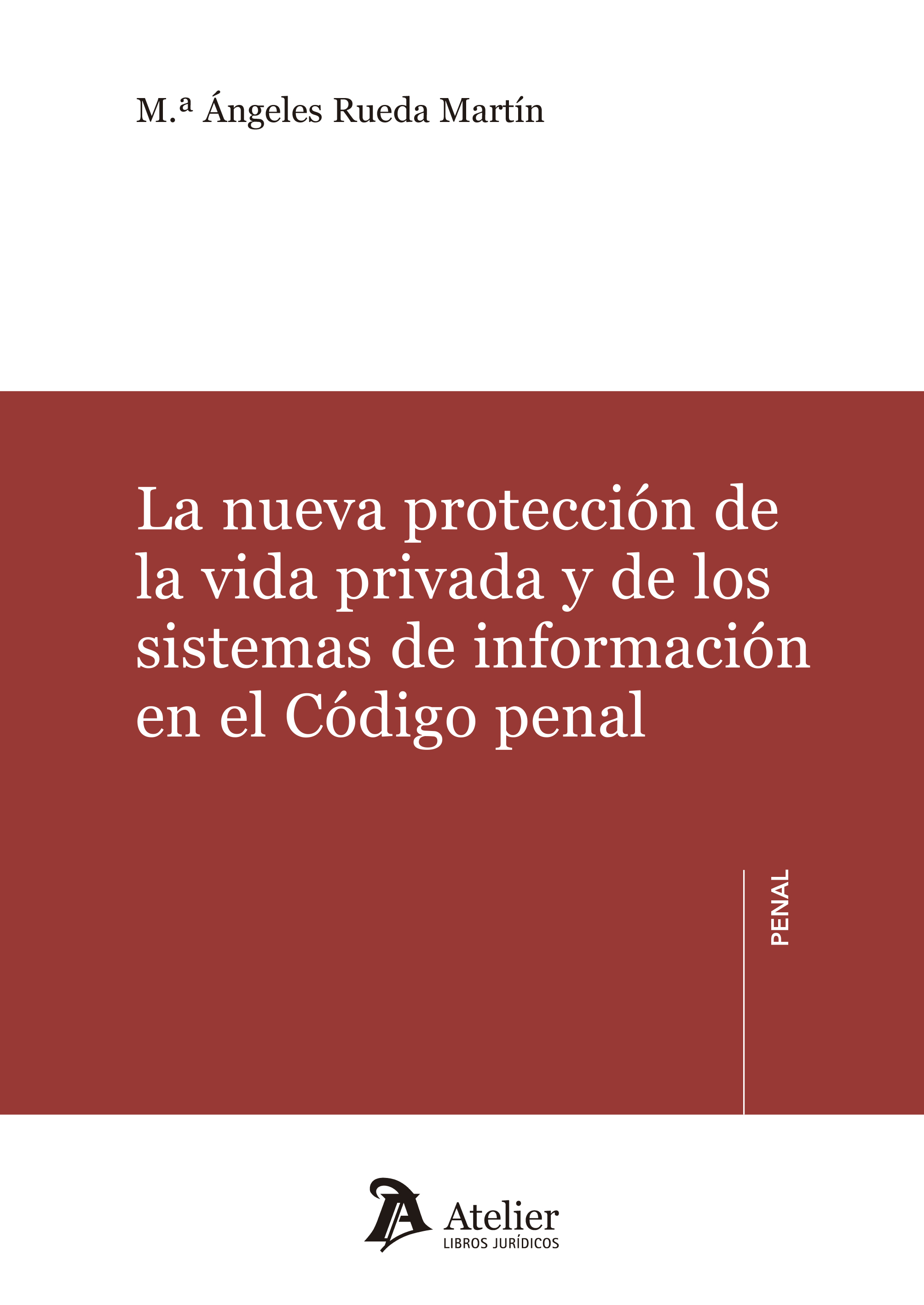 La nueva protección de la vida privada y de los sistemas de información en el Código Penal. 9788416652945