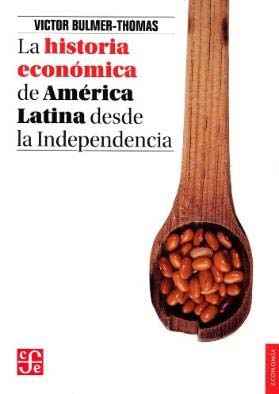 La historia económica de América Latina desde la Independencia. 9786071605542