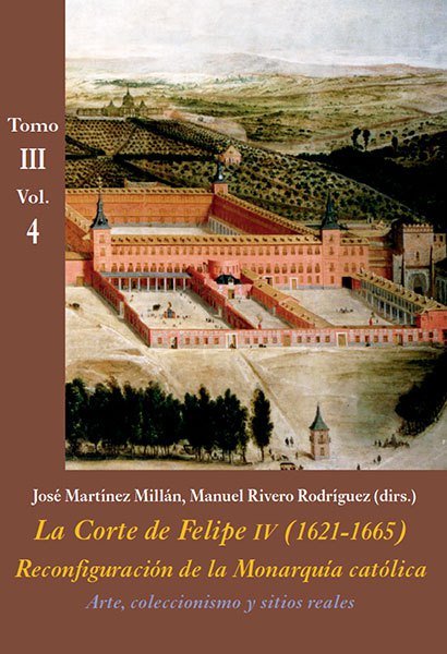 La Corte de Felipe IV (1621-1665): reconfiguración de la Monarquía católica. 9788416335435